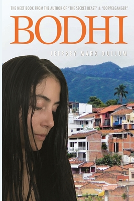 Bodhi: One Man's Journey with The Law of Attraction - Dullum, Jeffrey Mark