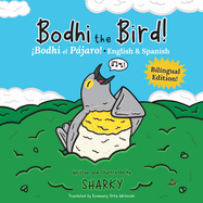 Bodhi the Bird! / Bodhi el Pjaro!: A Rhyming Bilingual English/Spanish Adventure about Self-Discovery & Friendship (SEL and ESL Education)