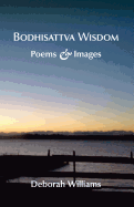 Bodhisattva Wisdom: Poems and Images