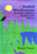 Bodied Mindfulness: Women's Spirits, Bodies and Places