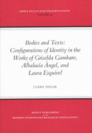 Bodies and Texts: Configuations of Identity in the Works of Albalucia Angel, Griselds Gambaro, and Laura Esquivel - Taylor, Claire