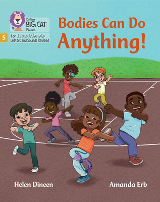 Bodies Can Do Anything: Phase 5 Set 5 Stretch and Challenge - Dineen, Helen, and Collins Big Cat (Prepared for publication by)