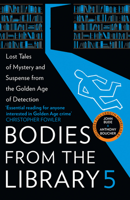 Bodies from the Library 5: Lost Tales of Mystery and Suspense from the Golden Age of Detection - Medawar, Tony (Editor)