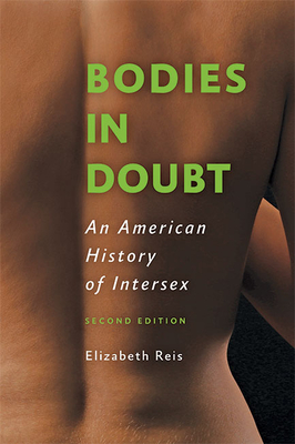 Bodies in Doubt: An American History of Intersex - Reis, Elizabeth