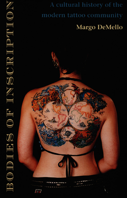 Bodies of Inscription: A Cultural History of the Modern Tattoo Community - Demello, Margo