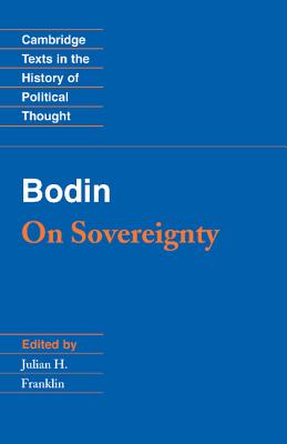 Bodin: On Sovereignty - Bodin, Jean, and Franklin, Julian H. (Editor)