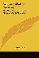 Body And Mind In Harmony: T'ai Chi Ch'uan, An Ancient Chinese Way Of Exercise