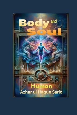 Body and Soul: Human - Sario, Azhar Ul Haque