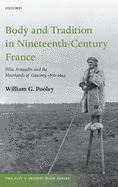 Body and Tradition in Nineteenth-Century France: Flix Arnaudin and the Moorlands of Gascony, 1870-1914