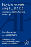 Body Area Networks Using IEEE 802.15.6: Implementing the Ultra Wide Band Physical Layer