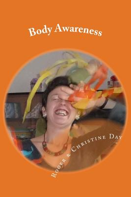 Body Awareness: 64 bodywork activities for therapy - Day, Christine, and Day, Roger