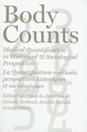 Body Counts: Medical Quantification in Historical and Sociological Perspectives//Perspectives Historiques Et Sociologiques Sur La Quantification Mdicale