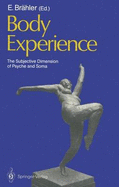 Body Experience: The Subjective Dimension of Psyche and Soma Contributions to Psychosomatic Medicine