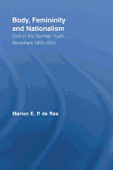 Body, Femininity and Nationalism: Girls in the German Youth Movement 1900-1934