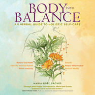 Body Into Balance: An Herbal Guide to Holistic Self-Care