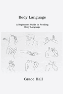 Body Language: A Beginner's Guide to Reading Body Language