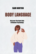 Body Language: Discover The Dark Side Of Human Psychology