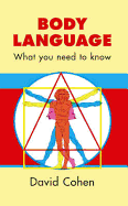 Body Language: What You Need to Know - Cohen, David, Ph.D.