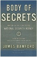 Body of Secrets: Anatomy of the Ultra-Secret National Security Agency - Bamford, James