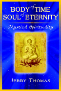 Body of Time, Soul of Eternity: Mystical Spirituality