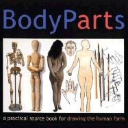Body Parts: A Visual Sourcebook for Drawing the Human Body