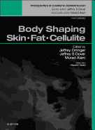 Body Shaping: Skin Fat Cellulite: Procedures in Cosmetic Dermatology Series