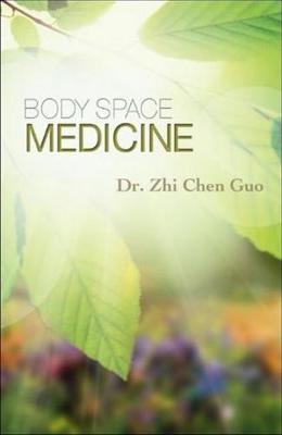 Body Space Medicine - Guo, Dr Zhi Chen