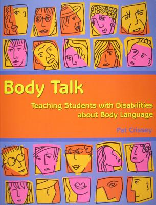 Body Talk: Teaching Students with Disabilities about Body Language - Crissey, Pat