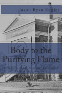 Body to the Purifying Flame: A History of the Missouri Crematory Association, Saint Louis, Missouri