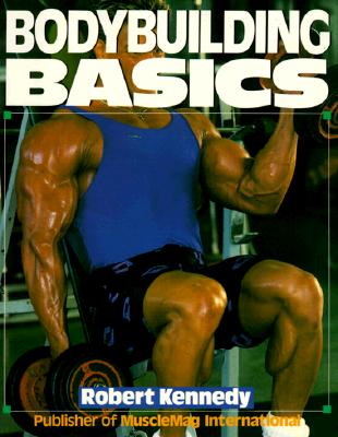 Bodybuilding Basics - Kennedy, Robert