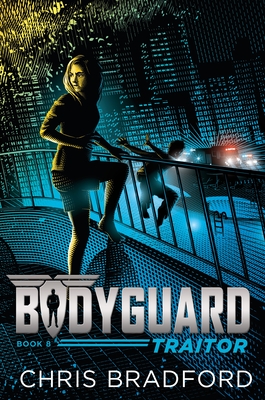 Bodyguard: Traitor (Book 8) - Bradford, Chris