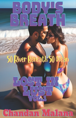 Body's Breath: 50 River Beneath 50 Ocean - Malana, Chandan