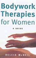 Bodywork Therapies for Women: A Guide