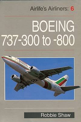Boeing 737: From the -300 to the -900 - Shaw, Robbie