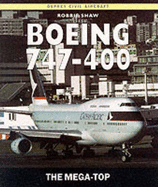 Boeing 747-400: The Mega-Top - Shaw, Robbie