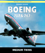 Boeing 757 & 767: Medium Twins - Shaw, Robbie