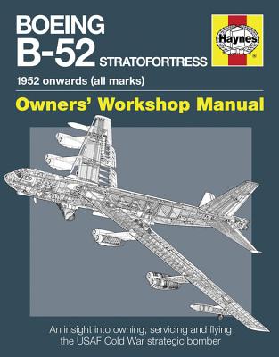 Boeing B-52 Stratofortress Manual: 1952 onwards (all marks) - Davies, Steve