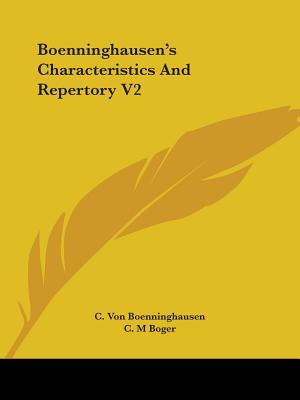 Boenninghausen's Characteristics And Repertory V2 - Boenninghausen, C Von, and Boger, C M (Translated by), and Bradford, T L