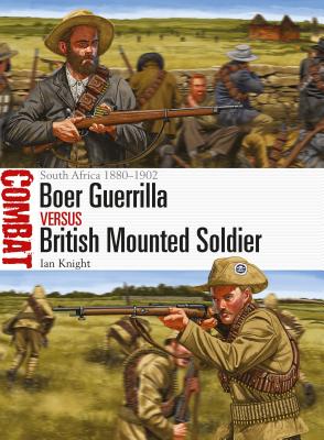 Boer Guerrilla Vs British Mounted Soldier: South Africa 1880-1902 - Knight, Ian