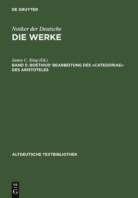 Boethius' Bearbeitung Des ?Categoriae Des Aristoteles - King, James C (Editor)