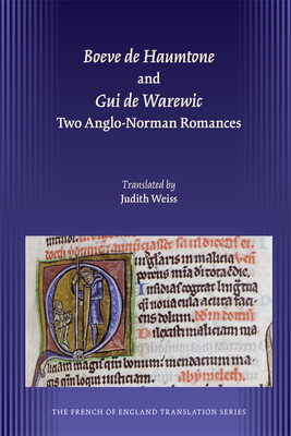 Boeve de Haumtone and GUI de Warewic: Two Anglo-Norman Romances: Volume 332 - Weiss, Judith (Translated by)