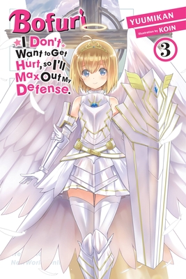 Bofuri: I Don't Want to Get Hurt, So I'll Max Out My Defense., Vol. 3 (Light Novel): Volume 3 - Yuumikan, and Koin, and Cunningham, Andrew (Translated by)