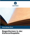 Bogenformen in der Kieferorthopdie