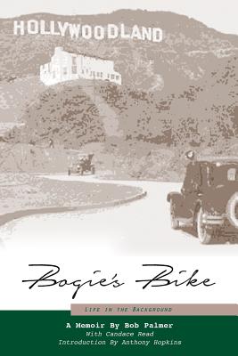 Bogie's Bike: Life in the Background - Hopkins, Anthony (Introduction by), and Read, Candace (Editor), and Palmer, Bob
