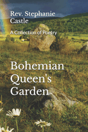 Bohemian Queen's Garden: A Collection of Poetry