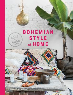 Bohemian Style at Home: A Room by Room Guide - Young, Kate