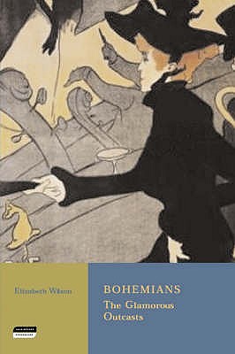 Bohemians: The Glamorous Outcasts - Wilson, Elizabeth