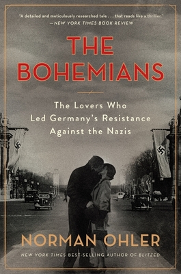 Bohemians: The Lovers Who Led Germany's Resistance Against the Nazis - Ohler, Norman