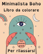Boho Minimalista Libro de Colorear con Letra Grande para Relajarse: 60 Pginas para Colorear Simples y Abstractas