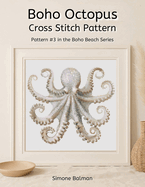 Boho Octopus Cross Stitch Pattern Book: A Coastal-Inspired Cross Stitch Design in Calm Neutrals Large Print Edition